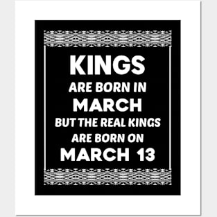 Birthday King White March 13 13th Posters and Art